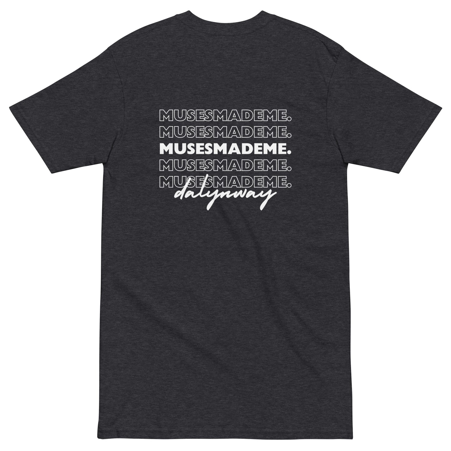 "MUSESMADEME" premium heavyweight tee
